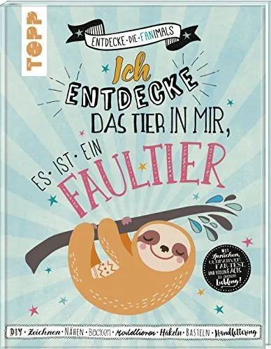 Produktbild: Ich entdecke das Tier in mir. Es ist ein Faultier (Entdecke die Fanimals): Das kreative Fan-Buch: DIY, Backen, Nähen, Zeichnen, Malen, Häkeln, ... Fan-Test und vielen Facts zu Deinem Liebling