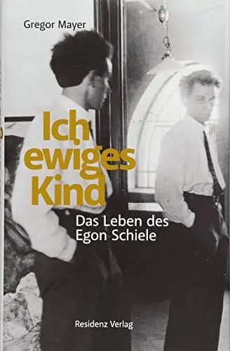 Produktbild: Ich ewiges Kind: Das Leben des Egon Schiele