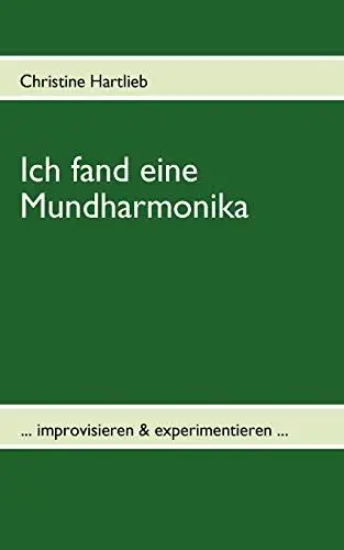 Produktbild: Ich fand eine Mundharmonika: ... improvisieren & experimentieren ...