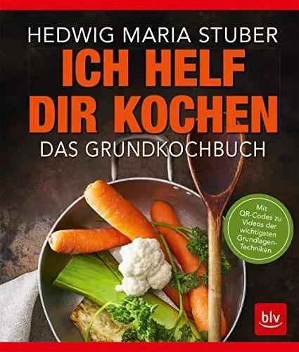 Produktbild: Ich helf Dir kochen: Das Grundkochbuch Mit QR-Codes zu Videos der wichtigsten Küchentechniken (BLV Hedwig Maria Stuber)