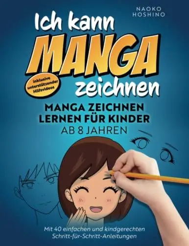 Produktbild: Ich kann Manga zeichnen!: Manga zeichnen lernen für Kinder ab 8 Jahren – mit 40 einfachen & kindgerechten Schritt-für-Schritt Anleitungen – inkl. unterstützender Hilfsvideos