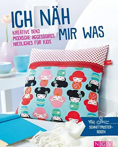 Produktbild: Ich näh mir was - Kreative Deko, modische Accessoires, Niedliches für Kids: Mit Schnittmuster-Bogen