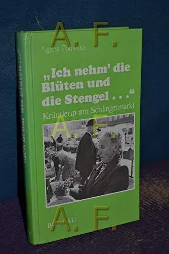 Produktbild: »Ich nehm' die Blüten und die Stengel...«: Kräutlerin am Schlingermarkt (Damit es nicht verlorengeht...)