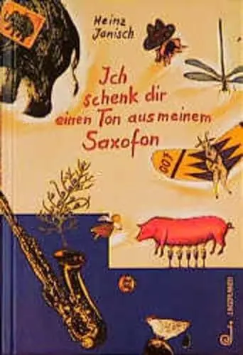 Produktbild: Ich schenk dir einen Ton aus meinem Saxofon: Geschichten und Gedichte