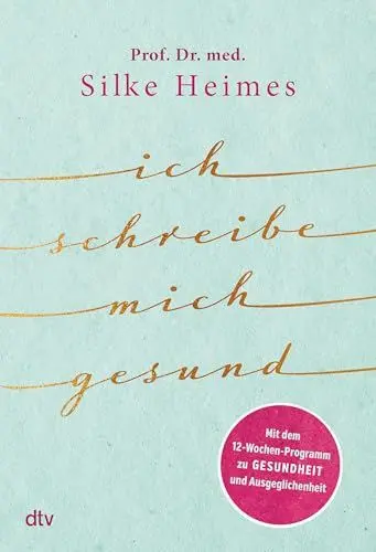 Produktbild: Ich schreibe mich gesund: Mit dem 12-Wochen-Programm zu Gesundheit und Ausgeglichenheit