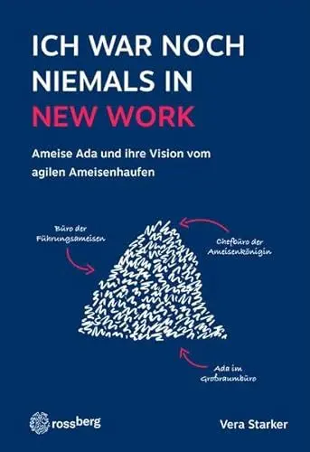 Produktbild: Ich war noch niemals in New Work: Ameise Ada und ihre Vision vom agilen Ameisenhaufen