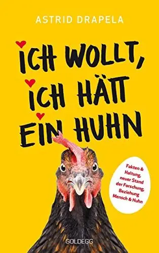 Produktbild: Ich wollt, ich hätt ein Huhn. Fakten & Haltung, neuer Stand der Forschung. Beziehung Mensch & Huhn. Unterhaltsam & informativ: Geschichten über Hühner & Ratgeber über Hühnerhaltung.