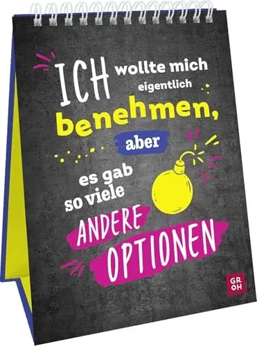 Produktbild: Ich wollte mich eigentlich benehmen, aber es gab so viele andere Optionen: Dekorativer Aufsteller im Hochformat mit frechen Sprüchen für Büro, Home Office, Küche & Co.