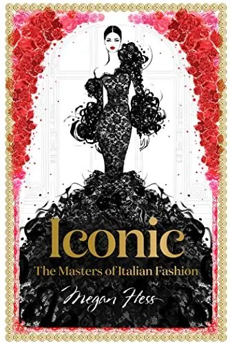 Produktbild: Iconic: The Masters of Italian Fashion (Megan Hess: The Masters of Fashion)