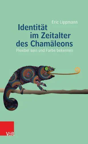 Produktbild: Identität im Zeitalter des Chamäleons: Flexibel sein und Farbe bekennen