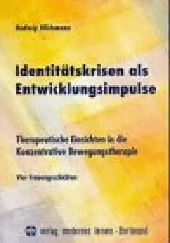 Produktbild: Identitätskrisen als Entwicklungsimpulse: Therapeutische Einsichten in die Konzentrative Bewegungstherapie. Vier Frauengeschichten