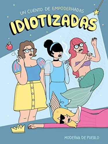 Produktbild: Idiotizadas: Un cuento de empoderhadas (Moderna de pueblo)