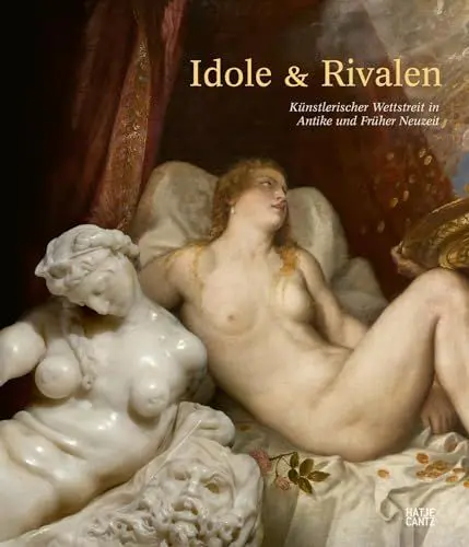 Produktbild: Idole & Rivalen: Künstlerischer Wettstreit in der Antike und der Frühen Neuzeit (Alte Kunst)