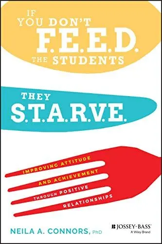 Produktbild: If You Don't Feed the Students, They Starve: Improving Attitude and Achievement through Positive Relationships