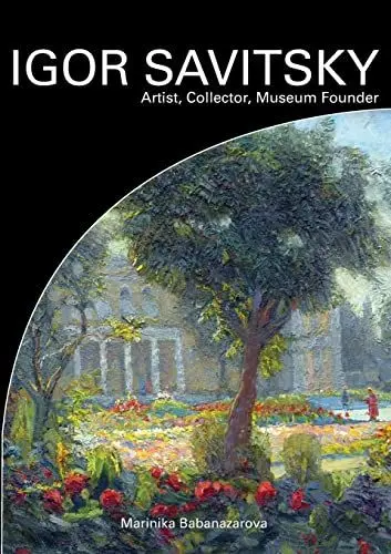 Produktbild: IGOR SAVITSKIY Artist, Collector, Museum Founder