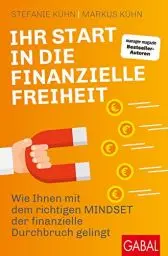 Produktbild: Ihr Start in die finanzielle Freiheit: Wie Ihnen mit dem richtigen Mindset der finanzielle Durchbruch gelingt (Dein Erfolg)