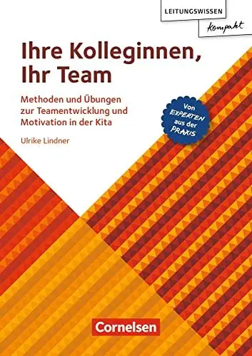 Produktbild: Ihre Kolleginnen, Ihr Team: Methoden und Übungen zur Teamentwicklung und Motivation in der Kita – von Experten aus der Praxis (Leitungswissen kompakt)