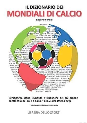 Produktbild: Il dizionario dei mondiali di calcio. Personaggi, storie, curiosità e statistiche del più grande spettacolo del calcio dlla A alla Z, dal 1930 ad oggi (Memorabilia)