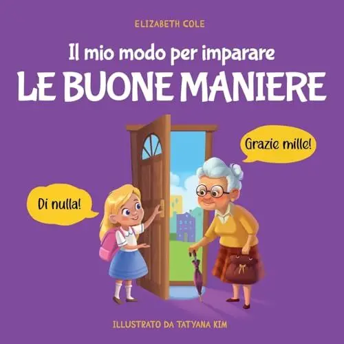 Produktbild: Il mio modo per imparare le buone maniere: Libro illustrato per bambini sulle buone maniere e sul galateo, per insegnare ai bambini dai 3 ai 10 anni ... (My way: Social Emotional Books for Kids)