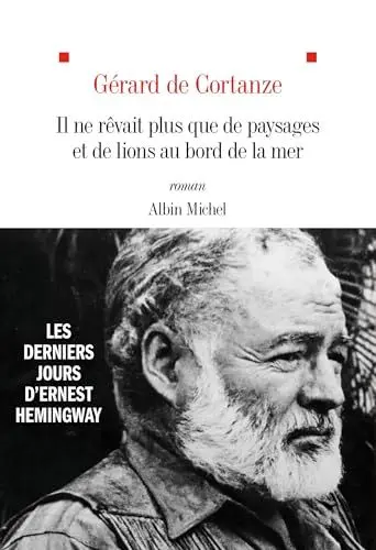 Produktbild: Il ne rêvait plus que de paysages et de lions au bord de la mer: Les derniers jours d'Ernest Hemingway