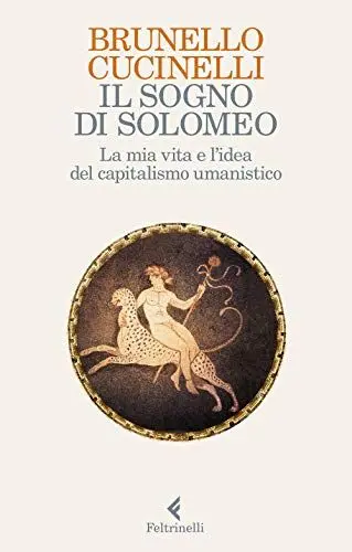 Produktbild: Il sogno di Solomeo. La mia vita e l'idea del capitalismo umanistico (Varia)