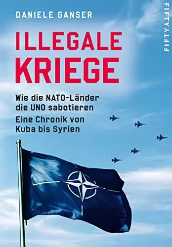 Produktbild: Illegale Kriege: Wie die NATO-Länder die UNO sabotieren. Eine Chronik von Kuba bis Syrien