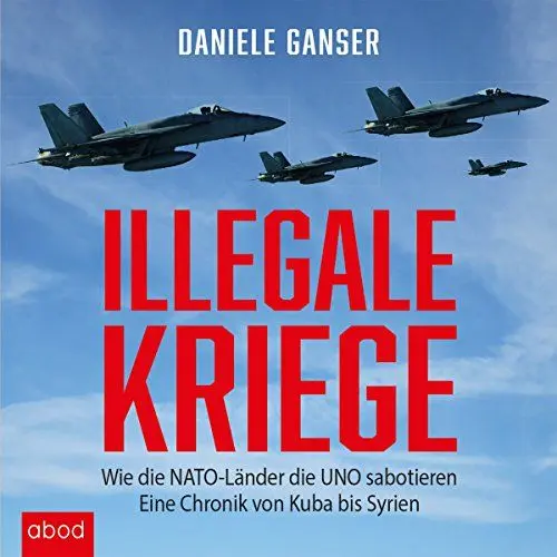 Produktbild: Illegale Kriege: Wie die NATO-Länder die UNO sabotieren - Eine Chronik von Kuba bis Syrien