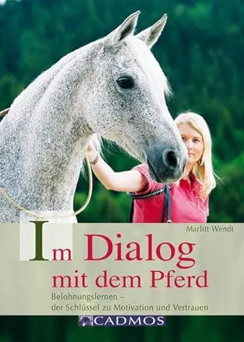 Produktbild: Im Dialog mit dem Pferd: Belohnungslernen - der Schlüssel zu Motivation und Vertrauen