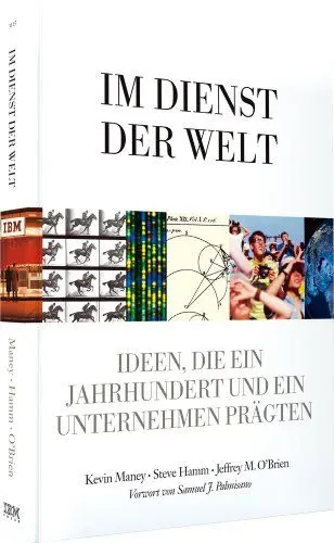 Produktbild: Im Dienst der Welt - Hundert Jahre IBM - mit einem Vorwort von Samuel J. Palmisano: Ideen, die ein Jahrhundert und ein Unternehmen prägten (Sonstige Bücher AW)