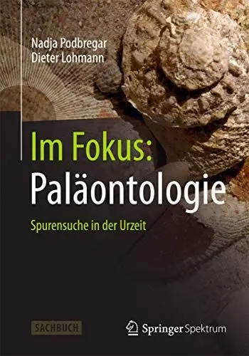 Produktbild: Im Fokus: Paläontologie: Spurensuche in der Urzeit (Naturwissenschaften im Fokus)