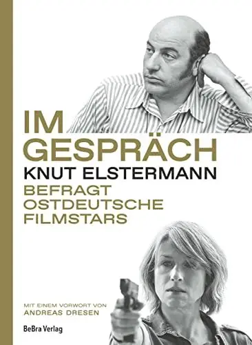 Produktbild: BeBra Verlag Im Gespräch: Knut Elstermann befragt ostdeutsche Filmstars - Mit einem Vorwort von Andreas Dresen
