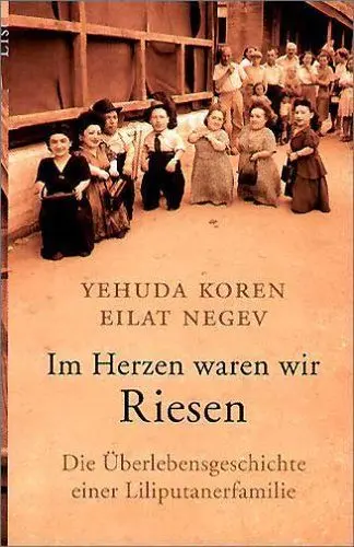 Produktbild: Im Herzen waren wir Riesen: Die Überlebensgeschichte einer Liliputanerfamilie
