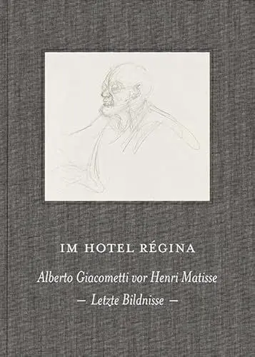 Produktbild: Im Hotel Régina: Alberto Giacometti vor Henri Matisse. Letzte Bildnisse (KapitaleBibliothek)