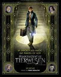 Produktbild: Im Inneren der Magie: Das Making-of von Phantastische Tierwesen und wo sie zu finden sind