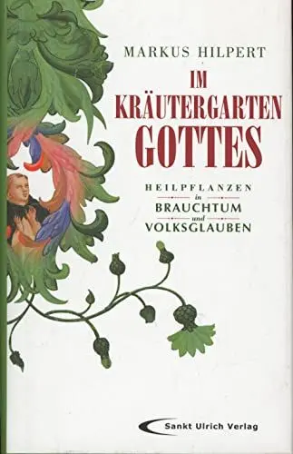 Produktbild: Im Kräutergarten Gottes: Heilpflanzen in Brauchtum und Volksglauben