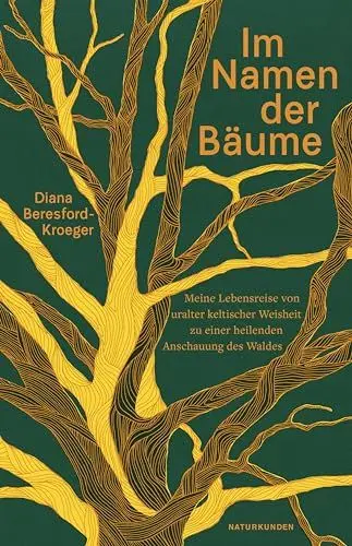 Produktbild: Im Namen der Bäume: Meine Lebensreise von uralter keltischer Weisheit zu einer heilenden Anschauung des Waldes (Naturkunden)