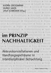 Produktbild: Im Prinzip Nachhaltigkeit: Akteurskonstellationen und Handlungsspielräume in interdisziplinärer Betrachtung: Akteurskonstellationen und Handlungsmöglichkeiten in interdisziplinärer Betrachtung