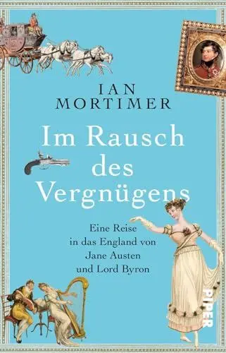 Produktbild: Im Rausch des Vergnügens: Eine Reise in das England von Jane Austen und Lord Byron | Eine besondere Zeitreise in die Regency: Geschichte spannend erzählt vom SPIEGEL-Bestsellerautor