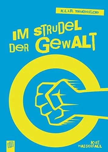 Produktbild: Im Strudel der Gewalt: Klasse 7-10 (K.L.A.R.-Theaterstücke)
