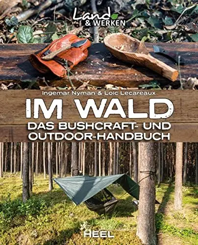 Produktbild: Im Wald: Das Bushcraft- und Outdoorhandbuch: Land & Werken - Die Reihe für Nachhaltigkeit und Selbstversorgung
