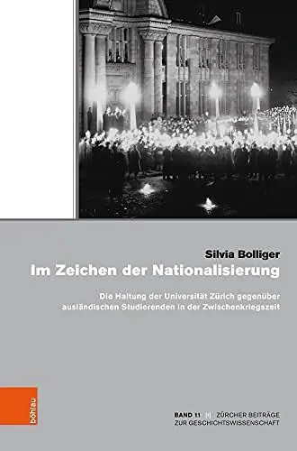 Produktbild: Im Zeichen der Nationalisierung: Die Haltung der Universität Zürich gegenüber ausländischen Studierenden in der Zwischenkriegszeit (Zürcher Beiträge zur Geschichtswissenschaft, Band 11)