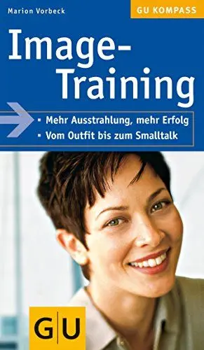 Produktbild: Image-Training: Mehr Ausstrahlung, mehr Erfolg. Vom Outfit bis zum Smalltalk (GU Kompass Gesundheit)