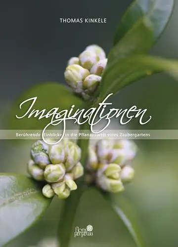 Produktbild: Imaginationen: Berührende Einblicke in die Pflanzenwelt eines Zaubergartens