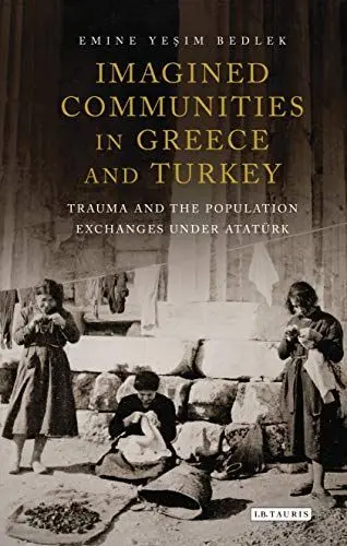 Produktbild: Imagined Communities in Greece and Turkey: Trauma and the Population Exchanges under Ataturk (International Library of Twentieth Century History, 79)