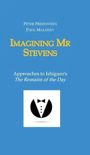 Produktbild: Imagining Mr Stevens: Approaches to Ishiguro's The Remains of the Day - nine essays on central aspects of Kazuo Ishiguro's masterpiece