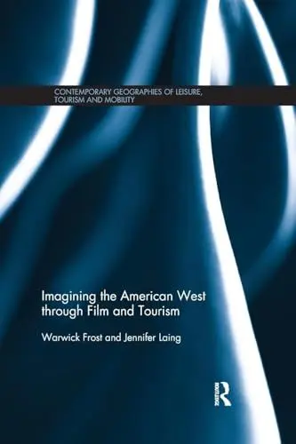 Produktbild: Imagining the American West through Film and Tourism (Contemporary Geographies of Leisure, Tourism and Mobility)