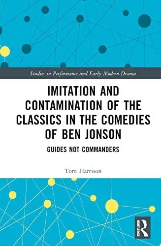 Produktbild: Imitation and Contamination of the Classics in the Comedies of Ben Jonson: Guides Not Commanders (Studies in Performance and Early Modern Drama)
