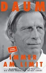 Produktbild: Immer am Limit: Mein Aufstieg, mein Fall - die ganze Geschichte meines Lebens | Streitbar, authentisch, meinungsstark: Die Autobiographie von Christoph Daum