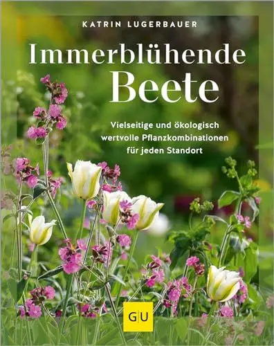 Produktbild: Immerblühende Beete: Vielseitige und ökologisch wertvolle Pflanzkombinationen für jeden Standort (GU Gartengestaltung)