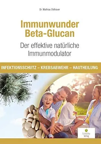 Produktbild: Immunwunder Beta-Glucan. Der effektive natürliche Immunmodulator: Infektionsschutz - Krebsabwehr - Hautheilung